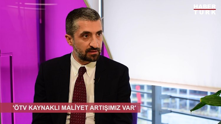 'ÖTV kaynaklı maliyet artışımız var"