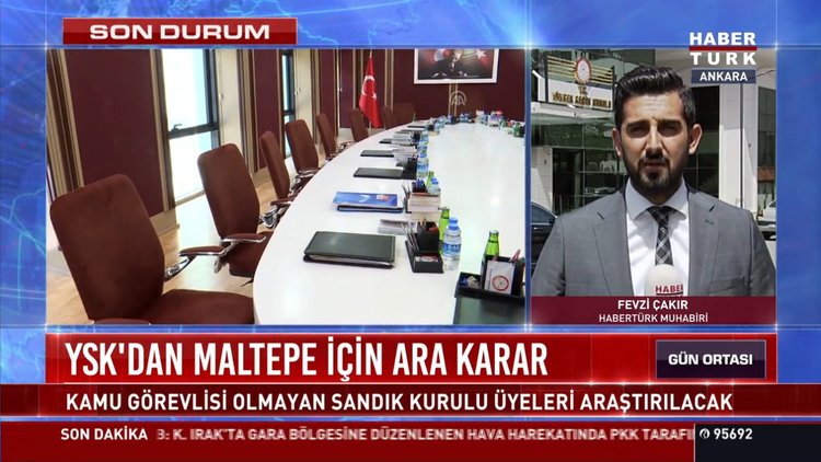 YSK'dan Maltepe için ara karar: Kamu görevlisi olmayan sandık kurulu üyeleri araştırılacak