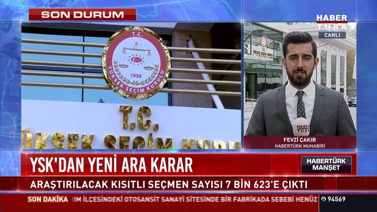 YSK'dan yeni ara karar: Araştırılacak kısıtlı seçmen sayısı 7 bin 623'e çıktı