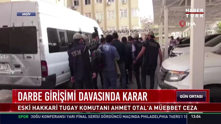 Eski Tuğgeneral Ahmet Otal'a müebbet hapis cezası