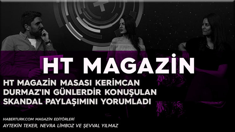 Kerimcan Durmaz'ın günlerdir konuşulan skandal paylaşımı / HT Magazin Masası yorumladı