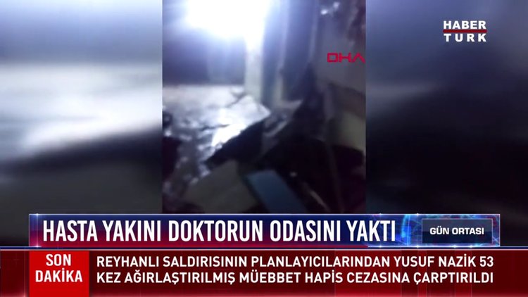 Hasta yakını doktorun odasını yaktı!