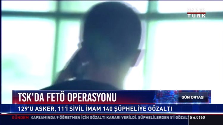 TSK'da Fetö operasyonu: 129'u asker, 11'i sivil imam 140 şüpheliye gözaltı kararı