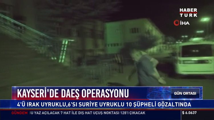 Kayseri'de Daeş operasyonu: 4'ü Irak uyruklu, 6'sı Suriye uyruklu 10 şüpheli gözaltında