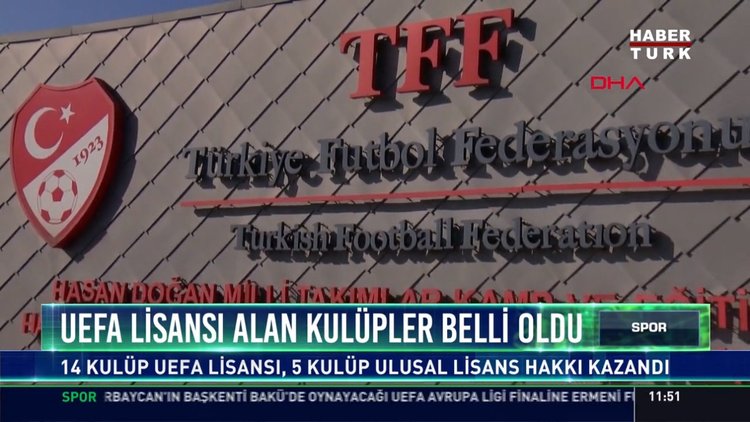 UEFA lisansı alan kulüpler belli oldu: 14 kulüp UEFA lisansı, 5 kulüp ulusal lisans hakkı kazandı