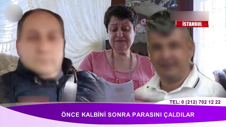 Önce kalbini sonra parasını çaldılar!