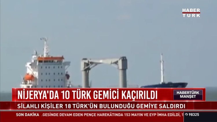 Son dakika! 10 Türk denizci Nijerya'da rehin alındı