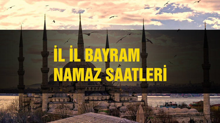 Kurban Bayramı namazı saatleri kaçta? İşte İl İl Bayramı namazı saatleri...