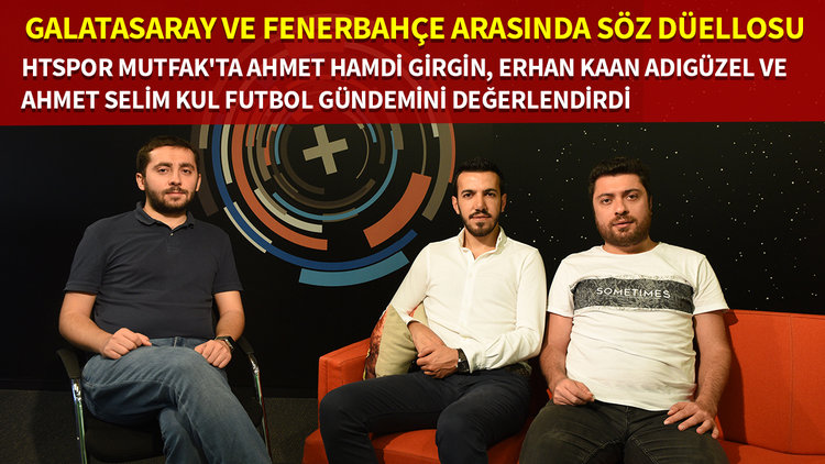 HTSPOR Mutfak | Galatasaray ve Fenerbahçe arasında söz düellosu