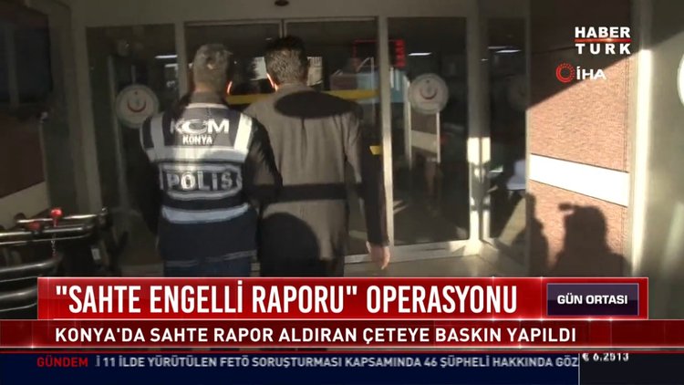 ''Sahte engelli raporu'' operasyonu