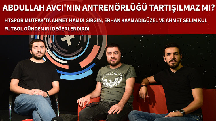 HTSPOR Mutfak |  Abdullah Avcı'nın antrenörlüğü tartışılmaz mı?