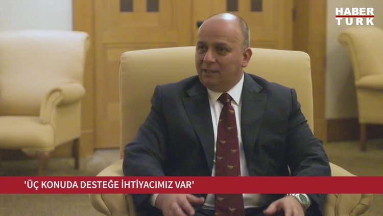 "Üç konuda desteğe ihtiyacımız var"