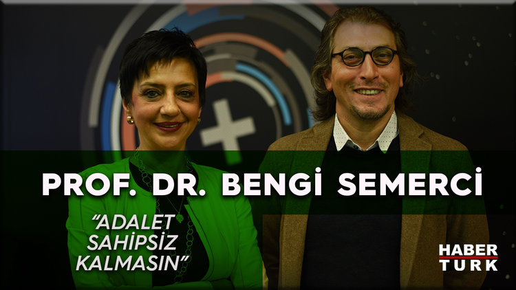 Prof. Dr. Bengi Semerci: Adalet sahipsiz kalmasın