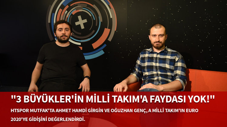 HTSPOR Mutfak | "3 Büyükler'in Milli Takım'a faydası yok!"