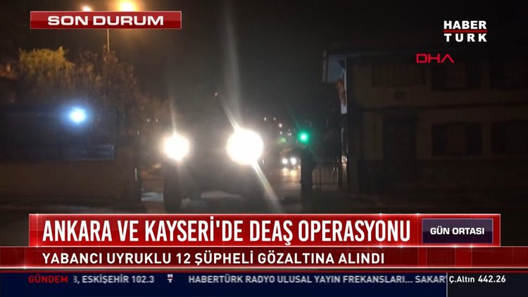 Ankara ve Kayseri'de DEAŞ Operasyonu