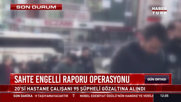 Sahte engelli raporu operasyonu