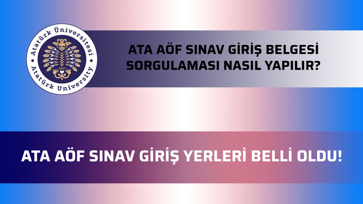 ATA AÖF Sınav giriş yerleri belli oldu! ATA AÖF Sınav giriş belgesi sorgulama