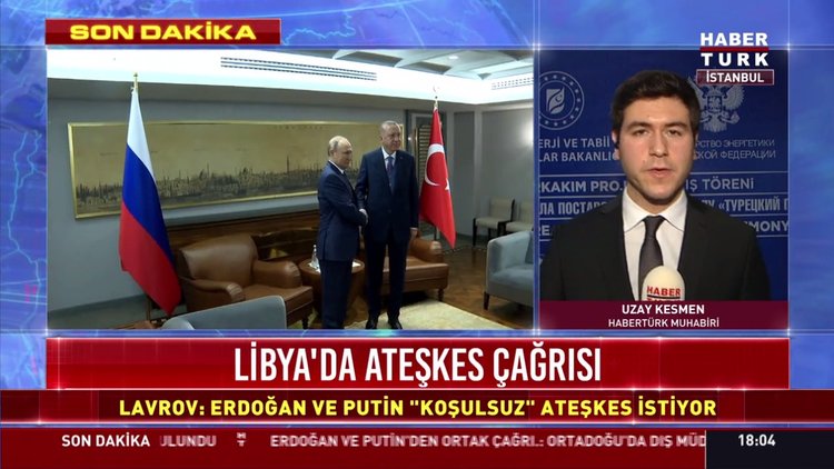 Erdoğan ve Putin'den Libya'da ateşkes çağrısı