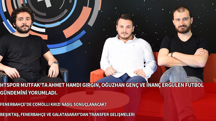 Comolli krizi, transferde son dakika gelişmeleri (HT SPOR MUTFAK)