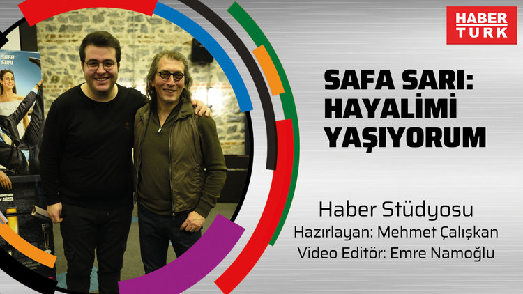 Safa Sarı: Hayalimi yaşıyorum