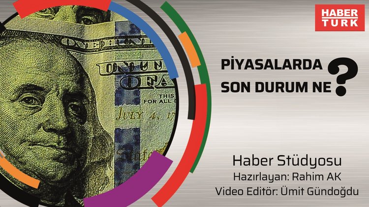 Finans Editörü Rahim AK ile piyasalara kısa bakış