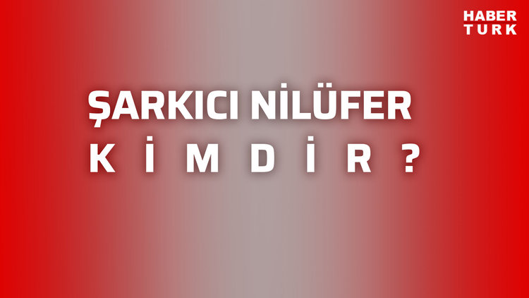 Şarkıcı Nilüfer kimdir? Nilüfer'in hayatı ve kariyeri