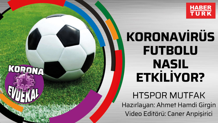 HTSPOR Mutfak | Koronavirüs futbolu nasıl etkiliyor?