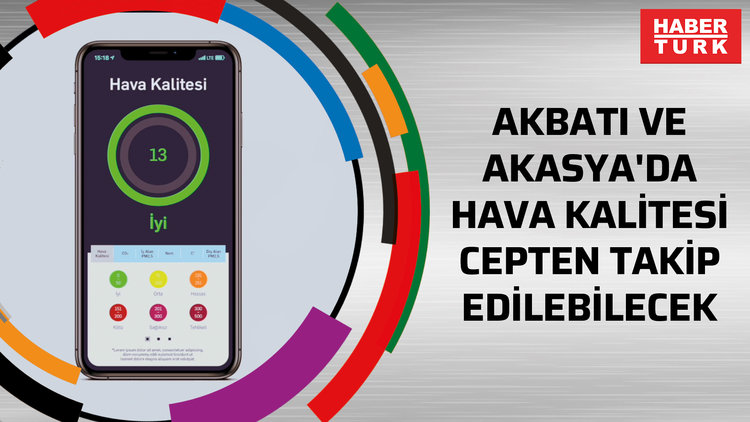 Akbatı ve Akasya'da hava kalitesi cepten takip edilebilecek