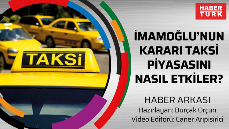 Haber Arkası | İstanbul'da taksi tartışması!