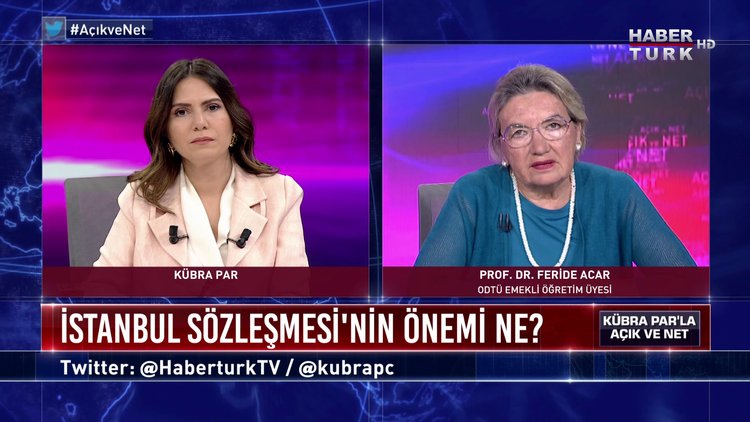 Açık ve Net - 7 Temmuz 2020 (İstanbul Sözleşmesi'nin mimarı Prof. Dr. Feride Acar Habertürk'te)