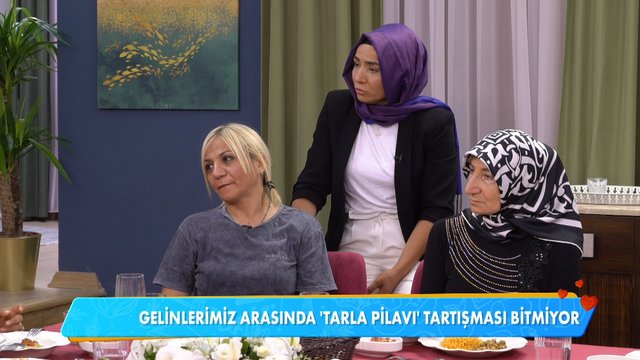 Gelinler arasında ''Tarla Pilavı'' polemiği