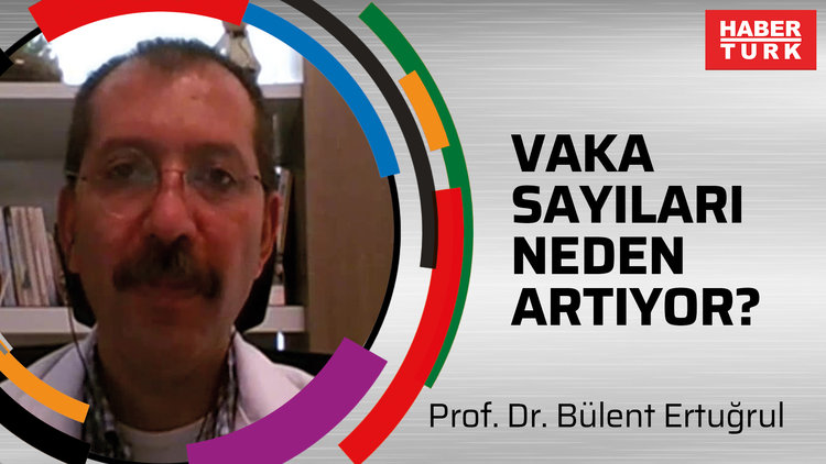 Vaka sayıları neden artıyor? - Prof. Dr. Bülent Ertuğrul