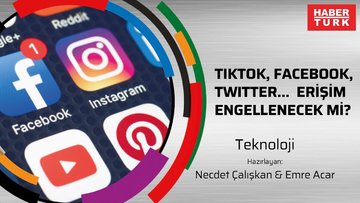 TikTok, Facebook, Twitter...  erişim engellenecek mi?