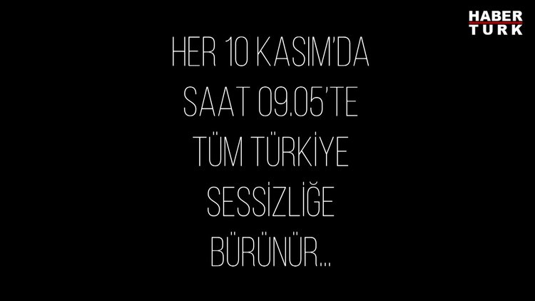 Her 10 Kasım'da saat 09.05'te tüm Türkiye sessizliğe bürünür...