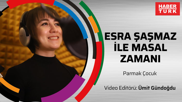 Esra Şaşmaz İle Masal Zamanı: Parmak Çocuk