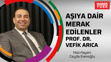 Aşıya dair merak edilenler - Prof. Dr. Vefik Arıca