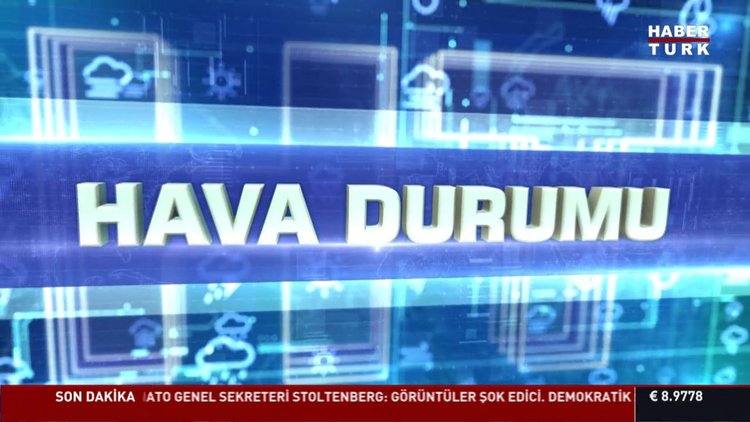 Hava durumunda son durum?