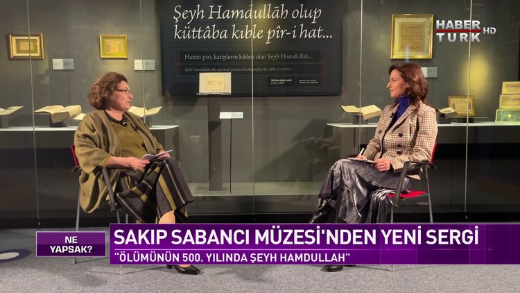 Ne Yapsak - 23 Ocak 2021 (Ölümünün 500. Yılında Şeyh Hamdullah adlı serginin detayları Habertürk’te)