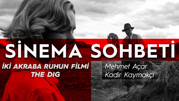 İki akraba ruhun filmi: The Dig