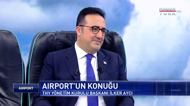 Airport - 7 Şubat 2021 (THY Yönetim Kurulu Başkanı İlker Aycı Habertürk’te)