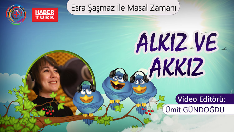 Esra Şaşmaz İle Masal Zamanı: Alkız ile Akkız
