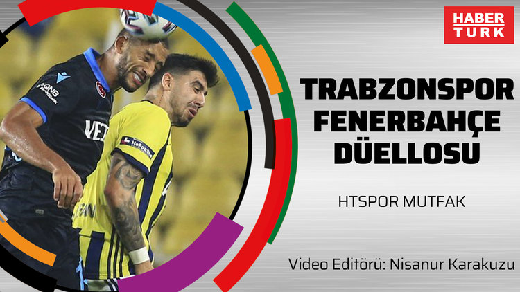 Trabzonspor Fenerbahçe düellosu, Galatasaray'ın 9 maçlık yolu, Kocaman umutsuzluk | HTSPOR MUTFAK