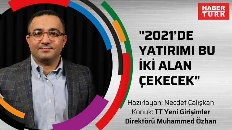 "2021'de yatırımı bu iki alan çekecek" - TT Yeni Girişimler Direktörü Muhammed Özhan