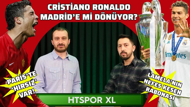 Ronaldo, Madrid'e mi dönüyor? PSG'de hırsız var! | HTSPOR XL