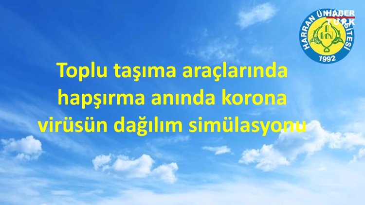 Harran Üniversitesi virüsün toplu taşıma araçlarındaki yayılımını simülasyona aktardı