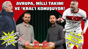 Avrupa, Burak Yılmaz ve Milli Takımı konuşuyor! Mou'nun devri sona mı eriyor? | HTSPOR XL