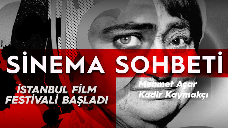 İstanbul Film Festivali başladı! Mehmet Açar ve Kadir Kaymakçı'dan Nisan ayı seçkisi