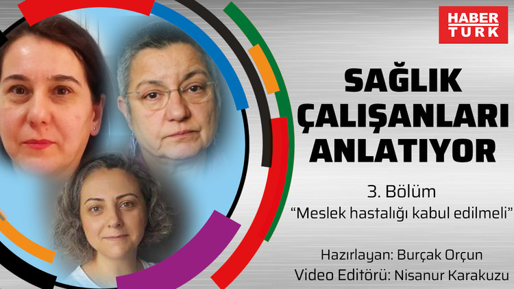 Sağlık çalışanları anlatıyor #3 "Meslek hastalığı kabul edilmeli"