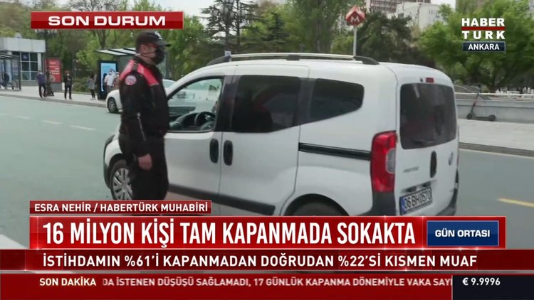 16 milyon kişi tam kapanmada sokakta