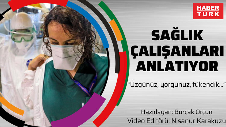 Sağlık çalışanları anlatıyor: "Üzgünüz, yorgunuz, tükendik..."